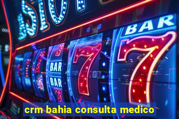 crm bahia consulta medico